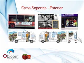 Otros Soportes - Exterior




                            41
 