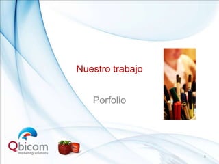 Nuestro trabajo


   Porfolio




                  8
 