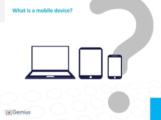 What is a mobile device?
 