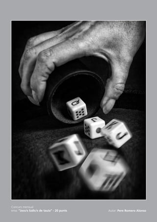 Concurs mensual
ema: “Jocs/s lúdic/s de tauia” - 20 punts   Autor: Pere Romero Alonso
 