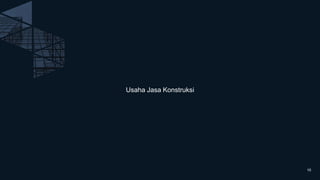 Usaha Jasa Konstruksi
10
 