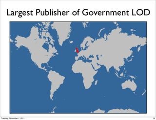 Largest Publisher of Government LOD




Tuesday, November 1, 2011                  19
 