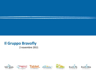 Il Gruppo Bravofly
        2 novembre 2011
 