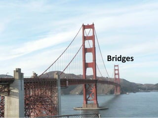 Bridges
 