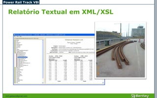 Power Rail Track V8i


   Relatório Textual em XML/XSL




 civil.galeano@gmail.com
 