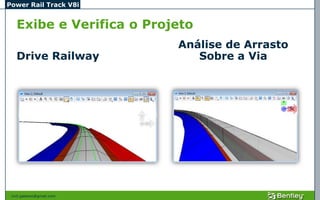 Power Rail Track V8i


   Exibe e Verifica o Projeto
                           Análise de Arrasto
   Drive Railway              Sobre a Via




 civil.galeano@gmail.com
 