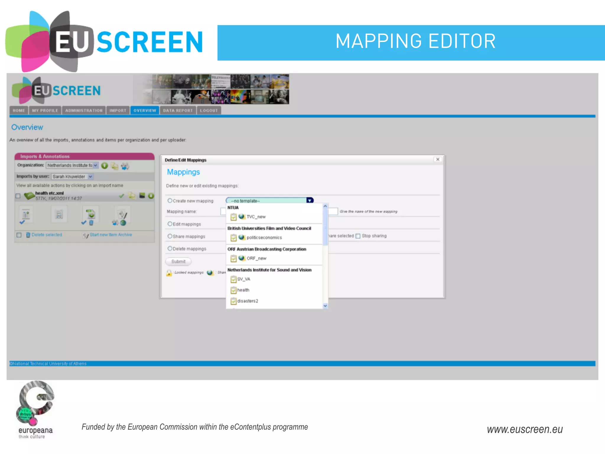 MAPPING EDITOR




Connected to:




                Funded by the European Commission within the eContentplus programme                www.euscreen.eu
 