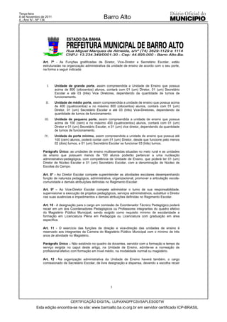 Terça-feira
8 de Novembro de 2011
4 - Ano IV - Nº 134
                                                         Barro Alto




               Art. 7º - As Funções gratificadas de Diretor, Vice-Diretor e Secretário Escolar, estão
               estruturadas na organização administrativa da unidade de ensino de acordo com o seu porte,
               na forma a seguir indicada:




                  I.    Unidade de grande porte, assim compreendida a Unidade de Ensino que possua
                        acima de 800 (oitocentos) alunos, contará com 01 (um) Diretor, 01 (um) Secretário
                        Escolar e até 03 (três) Vice Diretores, dependendo da quantidade de turnos de
                        funcionamento.
                 II.    Unidade de médio porte, assim compreendida a unidade de ensino que possua acima
                        de 400 (quatrocentos) e no máximo 800 (oitocentos) alunos, contará com 01 (um)
                        Diretor, 01 (um) Secretário Escolar e até 03 (três) Vice-Diretores, dependendo da
                        quantidade de turnos de funcionamento.
                III.    Unidade de pequeno porte, assim compreendida a unidade de ensino que possua
                        acima de 100 (cem) e no máximo 400 (quatrocentos) alunos, contará com 01 (um)
                        Diretor e 01 (um) Secretário Escolar, e 01 (um) vice diretor, dependendo da quantidade
                        de turnos de funcionamento.
                IV.     Unidade de porte mínimo, assim compreendida a unidade de ensino que possua até
                        100 (cem) alunos, poderá contar com 01 (um) Diretor, desde que funcione pelo menos
                        02 (dois) turnos, e 01 (um) Secretário Escolar se funcionar 03 (três) turnos.

               Parágrafo Único: as unidades de ensino multisseriadas situadas no meio rural e as unidades
               de ensino que possuem menos de 100 alunos poderão pertencer a uma nucleação
               administrativo-pedagógica, com competência de Unidade de Ensino, que poderá ter 01 (um)
               Diretor de Núcleo Escolar e 01 (um) Secretário Escolar, com a denominação de Núcleo de
               Escolas do Campo.

               Art. 8º - Ao Diretor Escolar compete superintender as atividades escolares desempenhando
               função de natureza pedagógica, administrativa, organizacional, promover a articulação escola-
               comunidade e demais atribuições definidas no Regimento Escolar.

               Art. 9º – Ao Vice-Diretor Escolar compete administrar o turno de sua responsabilidade,
               supervisionar a execução de projetos pedagógicos, serviços administrativos, substituir o Diretor
               nas suas ausências e impedimentos e demais atribuições definidas no Regimento Escolar.

               Art. 10 - A designação para o cargo em comissão de Coordenador Técnico Pedagógico poderá
               recair em um dos Coordenadores Pedagógicos ou Professores integrantes do quadro efetivo
               do Magistério Público Municipal, sendo exigido como requisito mínimo de escolaridade a
               formação em Licenciatura Plena em Pedagogia ou Licenciatura com graduação em área
               específica.

               Art. 11 - O exercício das funções de direção e vice-direção das unidades de ensino é
               reservado aos integrantes da Carreira do Magistério Público Municipal com o mínimo de três
               anos de atividade no Magistério.

               Parágrafo Único – Não existindo no quadro de docentes, servidor com a formação e tempo de
               serviço exigida no caput deste artigo, na Unidade de Ensino, admite-se a nomeação de
               profissional efetivo com formação em nível médio, na modalidade normal ou magistério.

               Art. 12 - Na organização administrativa da Unidade de Ensino haverá também, o cargo
               comissionado de Secretário Escolar, de livre designação e dispensa, devendo a escolha recair




                                                              3



                                   CERTIFICAÇÃO DIGITAL: LUPAXNGPFCSVSAPLESODTW
           Esta edição encontra-se no site: www.barroalto.ba.io.org.br em servidor certificado ICP-BRASIL
 