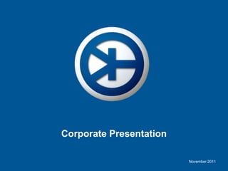 Corporate Presentation

                         November 2011
 