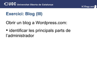 Exercici: Blog (III) Obrir un blog a Wordpress.com : identificar les principals parts de l’administrador 
