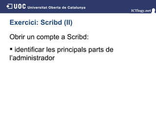 Exercici: Scribd (II) Obrir un compte a Scribd : identificar les principals parts de l’administrador 