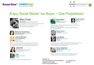 „Enjoy Social Media“ bei Bayer – Das Projektteam




                     Angelehnt an:
                     http://www.slideshare.net/etrude/bildung   7. November 2011
                     skongress-knowhowag-                       Seite 29
                     mai2011enjoysocialmedia/15
 
