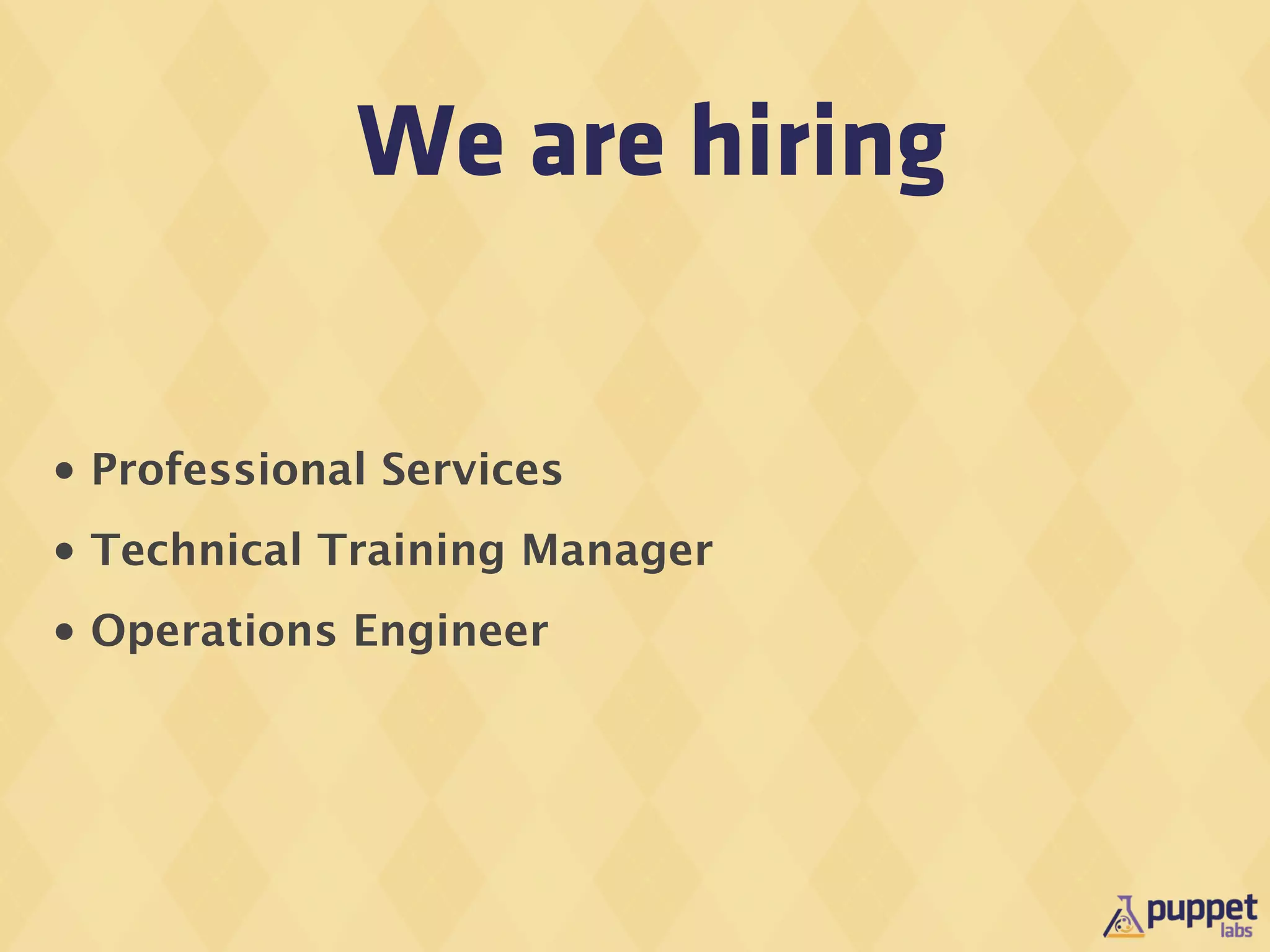 We are hiring

•   Professional Services
•   Technical Training Manager
•   Operations Engineer
 