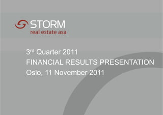 3rd Quarter 2011
FINANCIAL RESULTS PRESENTATION
Oslo, 11 November 2011
 