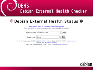 DEHS –
Debian External Health Checker
 