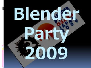Blender
 Party
 2009
 