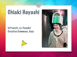 Chiaki Hayashi

loft work, co-founder
Creative Commons, Asia
 