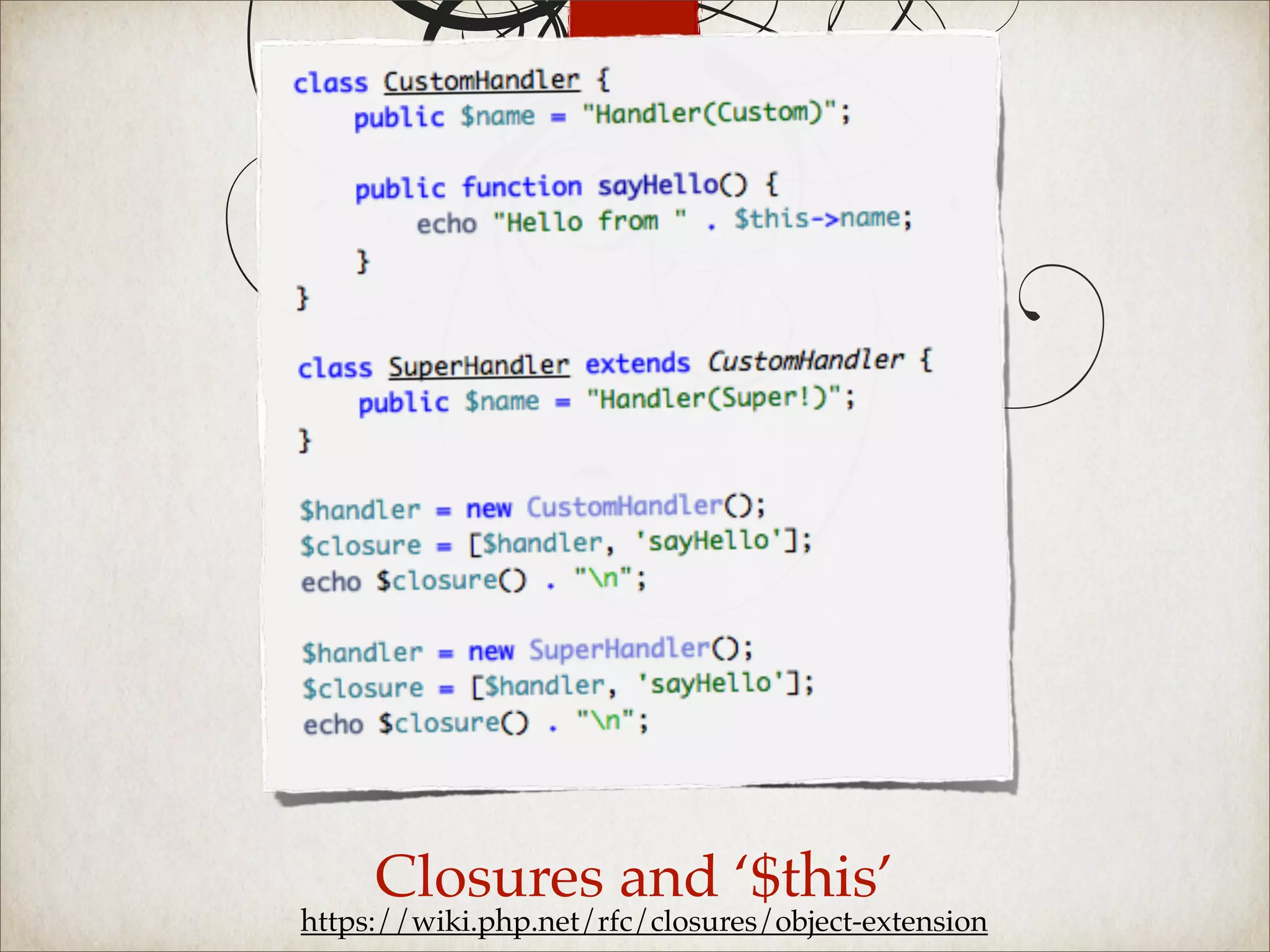 Closures and ‘$this’
https://wiki.php.net/rfc/closures/object-extension
 