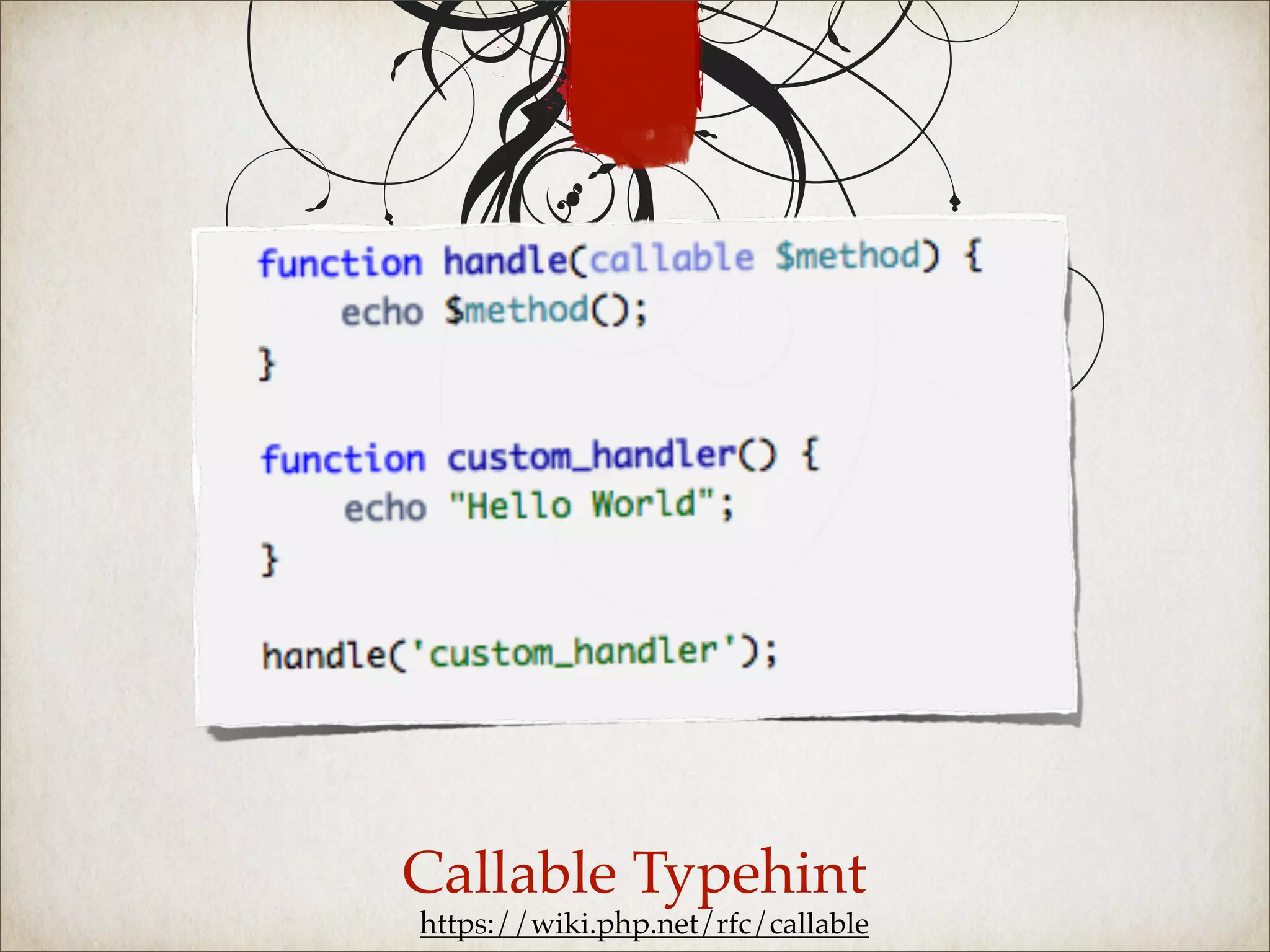 Callable Typehint
https://wiki.php.net/rfc/callable
 