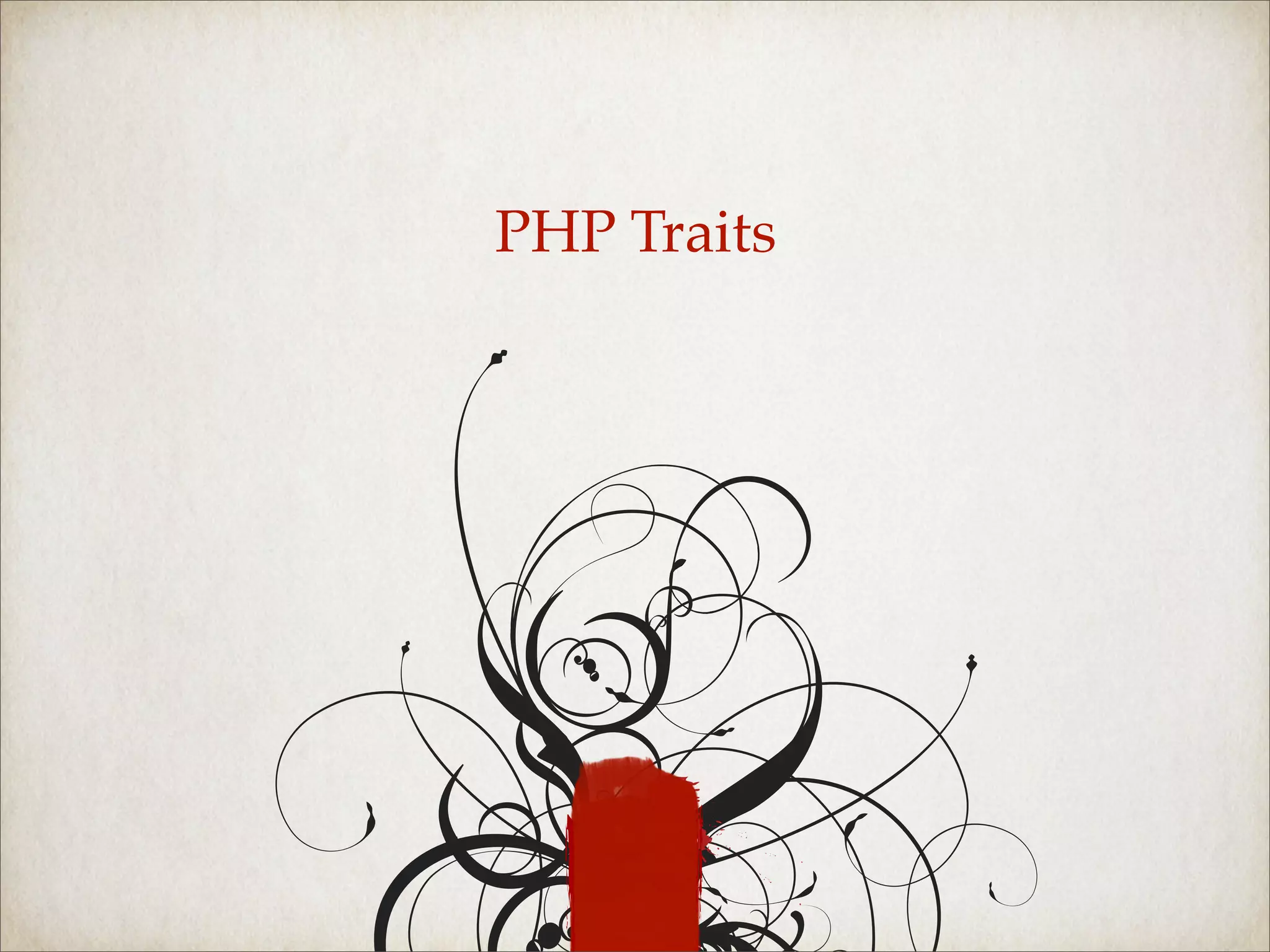 PHP Traits
 