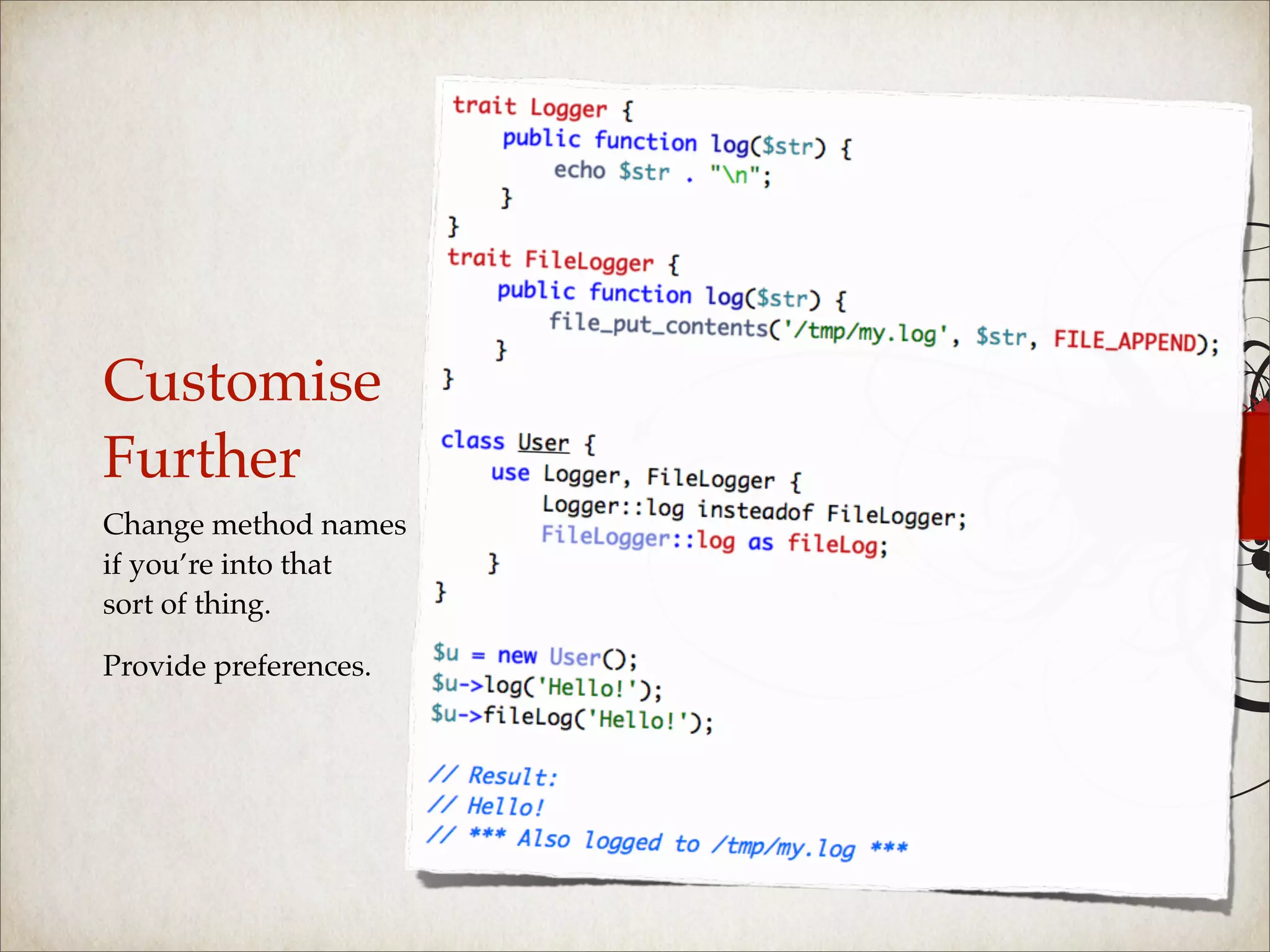 Customise
Further
Change method names
if you’re into that
sort of thing.

Provide preferences.
 