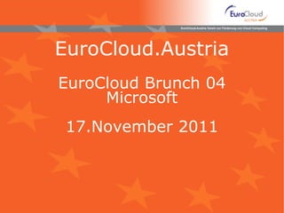 EuroCloud.Austria EuroCloud Brunch 04 Microsoft 17 .November 2011 