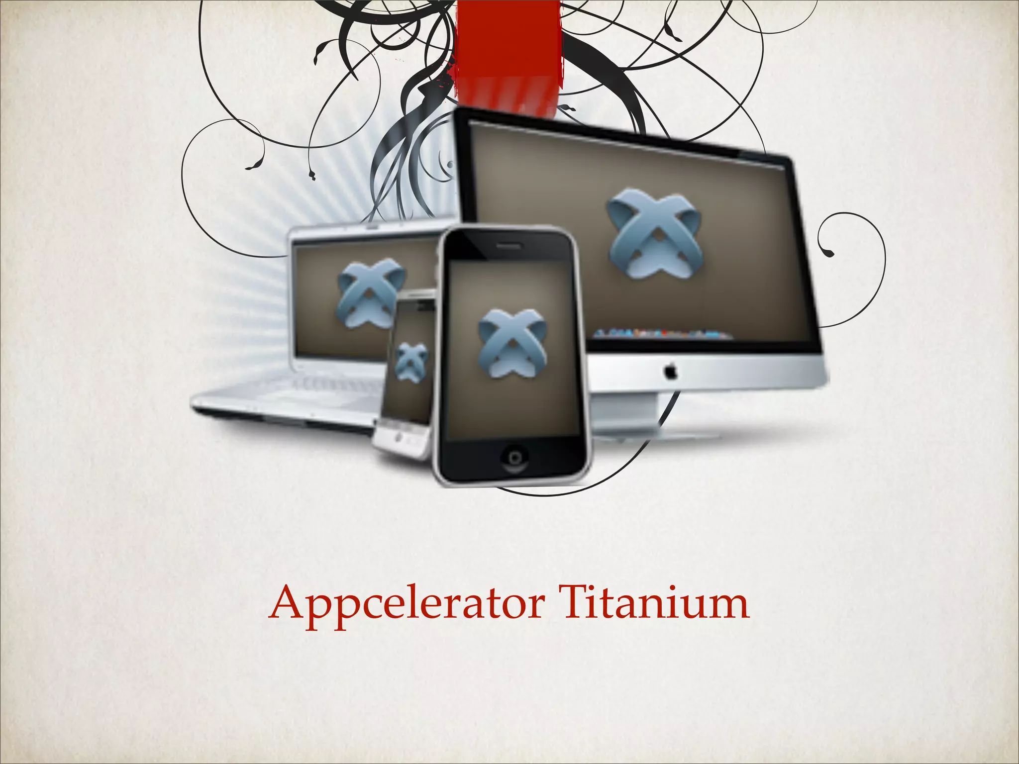 Appcelerator Titanium
 