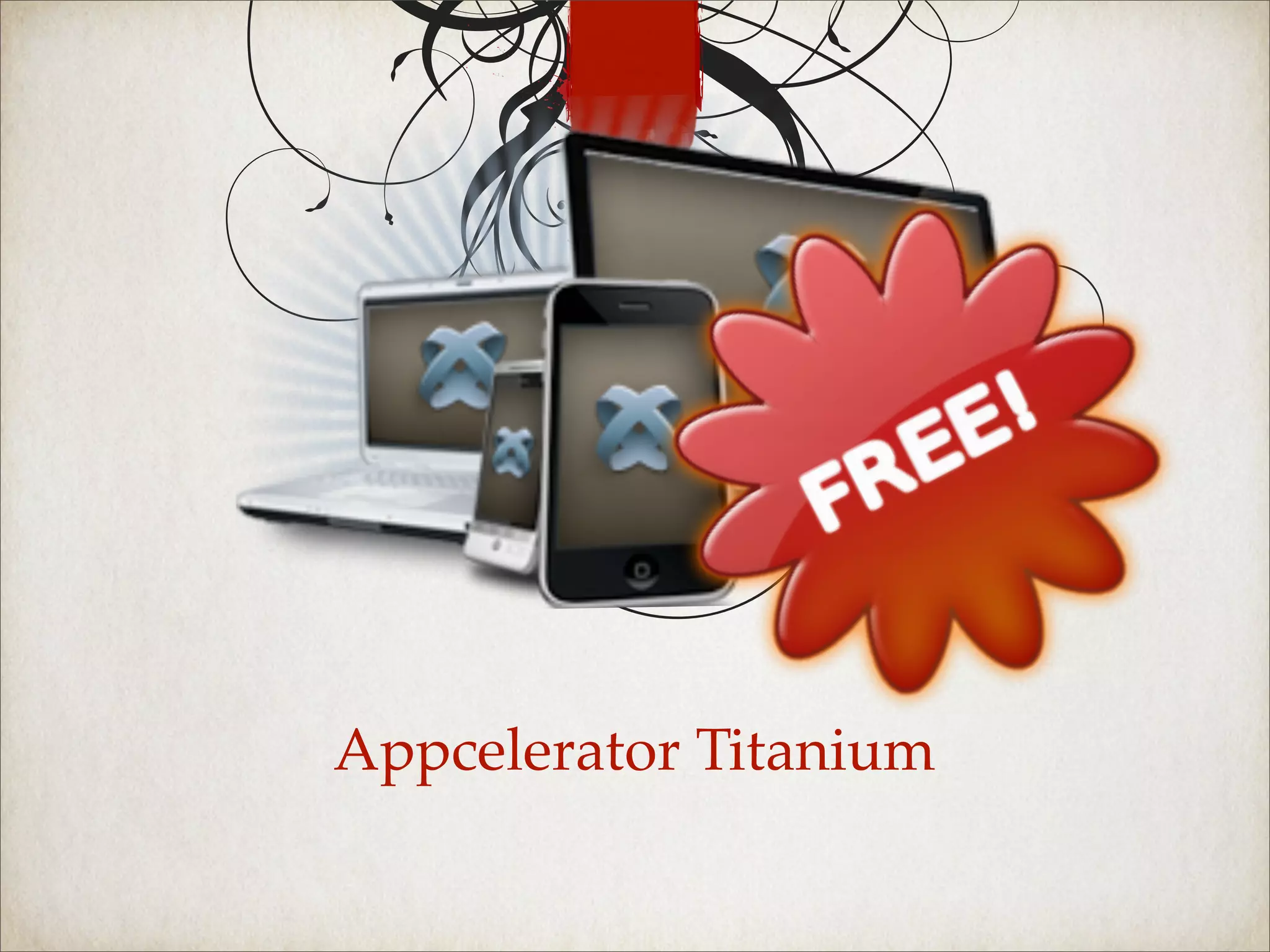 Appcelerator Titanium
 