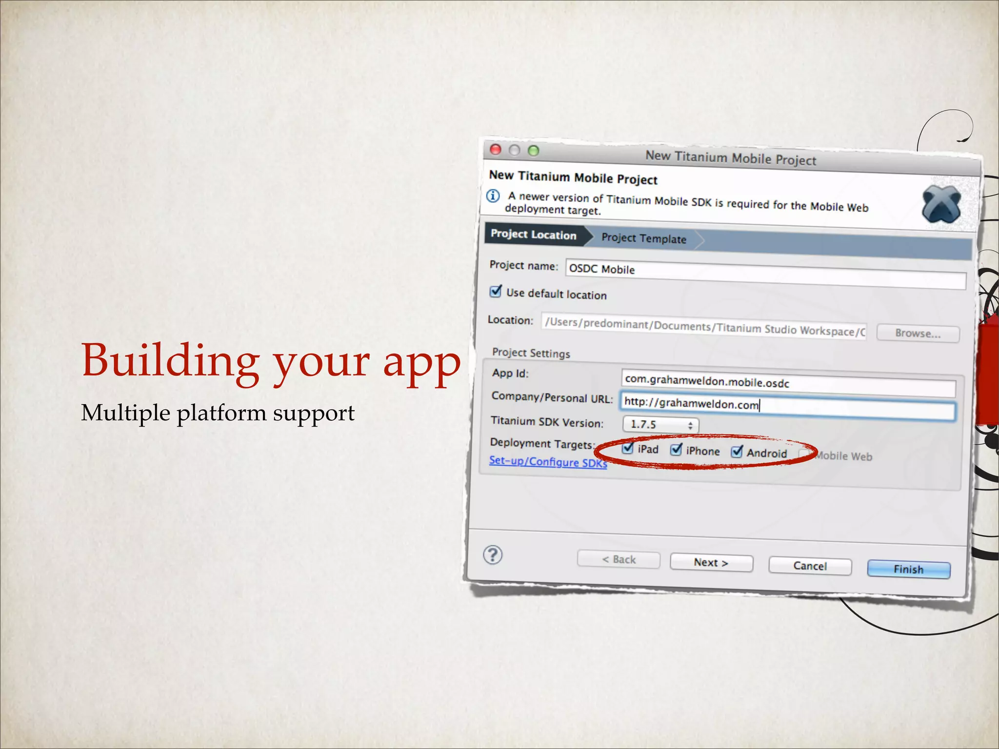 Building your app
Multiple platform support
 