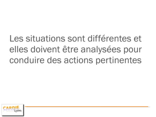 Les situations sont différentes et elles doivent être analysées pour conduire des actions pertinentes 
