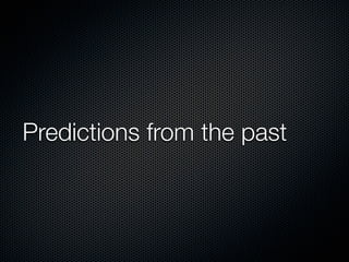 Predictions from the past
 