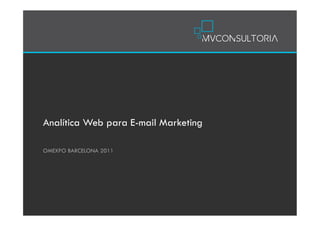 Analítica Web para E-mail Marketing

OMEXPO BARCELONA 2011
 