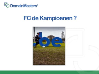 FC de Kampioenen ?
 