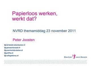 Papierloos werken,  werkt dat? NVRD themamiddag 23 november 2011 Peter Joosten 
