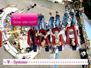 2010:
Sicher oder nicht?
 