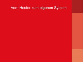 Vom Hoster zum eigenen System
 
