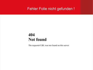 Fehler Folie nicht gefunden !




404
Not found
The requestet URL was not found on this server
 