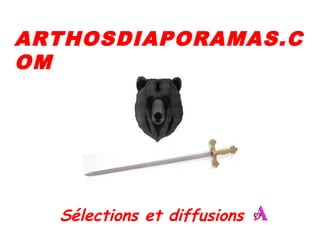 ARTHOSDIAPORAMAS.C
OM
Sélections et diffusions
 