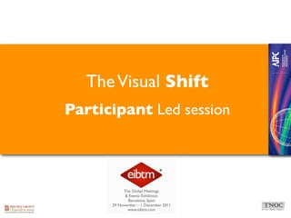 The Visual Shift
Participant Led session
 