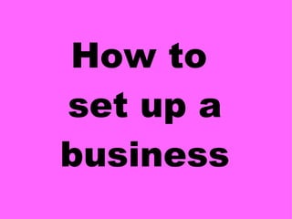 How to  set up a business 