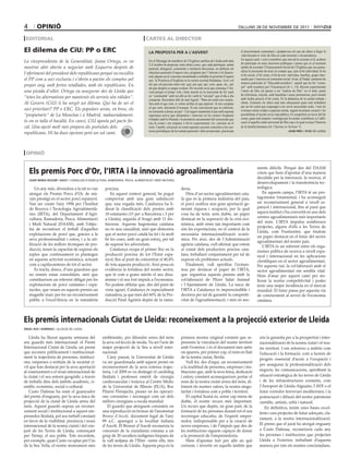 4        oPinió                                                                                                                                                   dilluns 28 de novembre de 2011

 EditoRial                                                                         CaRtEs al diRECtoR

El dilema de CiU: PP o ERC                                                           la proposta per a l’advent                                                    el discerniment comunitari i ajudant-nos els uns als altres a llegir la
                                                                                                                                                                   vida buscant el voler de Déu en cada moment i circumstància.
La vicepresidenta de la Generalitat, Joana Ortega, es va                             En el Missatge als membres de l’Església catòlica de Lleida amb data          En aquest camí, i com a membres que som de la societat civil, acabem
                                                                                                                                                                   de participar en unes eleccions polítiques i penso que és el moment
                                                                                     2 d’octubre he proposat, entre altres coses, que cada parròquia, unitat
mostrar ahir oberta a negociar amb Esquerra després de                               pastoral, delegació, comunitat o institució diocesana, en elaborar els        també de recordar l’Ensenyament Social de l’Església que ens puntu-
l’oferiment del president dels republicans perquè no escullin                        objectius pastorals d’aquest curs, programi per l’Advent (i la Quares-        alitza la necessitat de tenir en compte que, junt al bé individual, hi ha
                                                                                     ma) alguna acció concreta encaminada a treballar la prioritat d’aquest        el bé social, el bé comú, el bé de tots: individus, famílies, grups inter-
el PP com a soci exclusiu i s’obrin a pactar els comptes pel                         any: la Presència d’Església en la nostra societat lleidatana. Això vol       medis que s’uneixen en comunitat social. Aviat, al Nadal, cantarem de
proper any, amb fortes retallades, amb els republicans. En                           dir que cal precisar entre tots: què, per què, qui, com, quan, etc., per      manera particular al “Déu-amb-nosaltres”, aquell que ha fet “comu-
                                                                                     tal que després es pugui avaluar. Ho recordo avui que comença l’Ad-           nió” amb nosaltres per l’Encarnació (Jo 1, 14). Havent experimentat
una picada d’ullet, Ortega va assegurar des de Lleida que                            vent perquè el temps vola i hem insistit en la necessitat de fer camí         l’amor de Déu cal passar a ser “notícia de Déu” en el món, punts
                                                                                                                                                                   de referència, senyals, amb humilitat i sense pretensions, però mirant
“totes les alternatives per mantenir els serveis són vàlides”.                       en “continuïtat” amb tot allò ja fet i amb la “novetat” que el dia a dia
                                                                                                                                                                   amb molta atenció el bé comú. És la dinàmica de la caritat rebuda i
                                                                                     comporta. Recordem allò de sant Agustí: “Hem de sentir-nos insatis-
Al Govern (CiU) li ha sorgit un dilema. Qui ha de ser el                             fets amb el que som, si volem arribar al que aspirem. Si ens complau          oferta. Estimem els altres tant més eficaçment quan més treballem
soci prioritari? PP o ERC. Els populars seran, en breu, els                          el que som, deixarem d’avançar. Si ens convencem que és suficient,            per un bé comú que respongui a les seves necessitats reals, i tots els
                                                                                     no tornarem a donar un pas”. Cal seguir mantenint el pas amb aquesta          cristians estem cridats a aquesta caritat, segons la pròpia vocació i les
“propietaris” de La Moncloa i a Madrid, malauradament,                               esperança activa que alimentem i renovem en les nostres freqüents             possibilitats d’incidir en la vida pública. El comprimís en favor del bé
                                                                                                                                                                   comú, quan està inspirat i sostingut per la caritat, contribueix a l’edifi-
és on es talla el bacallà. En canvi, CiU aposta pel pacte fis-                       trobades amb la Paraula i la presència sacramental del ressuscitat que
                                                                                     ens fa costat i ens empeny a fer-lo experimentar viu i present en el          cació d’aquella ciutat universal de Déu cap a la qual avença l’historia
cal. Una opció molt més propera als postulats dels                                   món. I també, cal posar en comú aquestes accions concretes a les reu-         de la família humana (cfr. Charitas in Veritate 7).
republicans. Hi ha dues opcions però un sol camí.                                    nions periòdiques de les unitats pastorals i dels arxiprestats, practicant                                              joan piris / bisbe de lleida




 oPinió

                                                                                                                                                                                 ments difícils. Perquè des del DAAM
    Els premis Porc d’or, l’iRta i la innovació agroalimentària                                                                                                                  criem que hem d’apostar d’una manera
                                                                                                                                                                                 decidida per la innovació, la recerca, el
    josep maria pelegrí i aixut / conseller d’agricultura, ramaderia, pesca, alimentació i medi natural
                                                                                                                                                                                 desenvolupament i la transferència tec-
        Un any més, divendres a la nit es van          porcina.                                                  deria.                                                          nològica.
    atorgar els Premis Porcs d’Or, de mà-                 En aquest context general, he pogut                        Dins d’un sector agroalimentari cata-                          En aquests camps, l’IRTA té un pro-
    xim prestigi en el sector porcí espanyol.          comprovar amb una gran satisfacció                        là que és la primera indústria del país,                        tagonisme fonamental, i ha aconseguit
    Van ser creats l’any 1994 per l’Institut           que, una vegada més, Catalunya ha li-                     el porcí realitza una gran aportació ge-                        un reconeixement general a nivell es-
    de Recerca i Tecnologia Agroalimentà-              derat la classificació dels premis amb                    nerant riquesa i ocupació, per la qual                          panyol i internacional, fins al punt que
    ries (IRTA), del Departament d’Agri-               18 estatuetes (15 per a Barcelona i 3 per                 cosa ha de tenir, sens dubte, un paper                          aquest institut s’ha convertit en uns dels
    cultura, Ramaderia, Pesca, Alimentació             a Lleida), seguida d’Aragó amb 11 dis-                    destacat en la superació de la crisi eco-                       centres agroalimentaris més importants
                                                                                                                                                                                 del món. L’IRTA impulsa nombrosos
    i Medi Natural (DAAM), amb l’objec-                tincions. Aquesta hegemonia catalana                      nòmica, amb eines tan importants com
                                                                                                                                                                                 projectes, alguns d’ells a les Terres de
    tiu de reconèixer el treball d’aquelles            no és una casualitat, sinó que demostra                   són les exportacions, en el context de la
                                                                                                                                                                                 Lleida, com Fruitcentre, que tindran
    explotacions de porcí que, gràcies a la            que el sector porcí català ha fet i fa molt               necessària internacionalització econò-
                                                                                                                                                                                 un paper destacat en el futur del sector
    seva professionalitat i esforç i a la uti-         bé les coses, amb un gran esforç, per tal                 mica. Per això, des de l’Administració
                                                                                                                                                                                 agroalimentari del nostre país.
    lització de les millors tècniques de pro-          de superar les adversitats.                               agrària catalana, vull afirmar que estem                           L’IRTA és un referent entre els orga-
    ducció, tenen la capacitat de superar els             Catalunya ocupa el primer lloc en la                   al costat dels productors porcins cata-                         nismes públics de recerca a nivell espa-
    reptes que contínuament es plantegen               producció porcina de tot l’Estat espa-                    lans, treballant conjuntament per tal de                        nyol i internacional en les aplicacions
    en aquesta activitat econòmica, actuant            nyol, fins al punt de concentrar el 40,4%                 superar els problemes actuals.                                  científiques en el sector agroalimentari.
    com a capdavanteres de tot el sector.              de tota aquesta producció. Això posa en                       Finalment, vull aprofitar l’avinen-                         Per aquesta raó, la col·laboració amb el
        Es tracta, doncs, d’uns guardons que           evidència la fortalesa del nostre sector,                 tesa per destacar el paper de l’IRTA,                           sector agroalimentari em sembla vital.
    no només estan consolidats, sinó que               que té com a grans mèrits el seu dina-                    que organitza aquests premis amb la                             Hem d’anar per aquest camí per mi-
    constitueixen un referent obligat per les          misme i el seu fort impuls a l’economia.                  col·laboració de Pfizer Salut Animal                            llorar la nostra competitivitat i poder
    explotacions de porcí catalanes i espa-            No podem oblidar que, des del punt de                     i l’Ajuntament de Lleida. La tasca de                           tenir una major incidència en el mercat
    nyoles, que veuen en aquests premis un             vista agrari, Catalunya és especialment                   l’IRTA a Catalunya és imprescindible i                          mundial. El futur passa per aquesta via
    magnífic marc per fer un reconeixement             ramadera, ja que més del 60% de la Pro-                   decisiva per tal de garantir la competiti-                      de coneixement al servei de l’economia
    públic a l’excel·lència en la ramaderia            ducció Final Agrària depèn de la rama-                    vitat de l’agroalimentació, i més en mo-                        catalana.



Els premis internacionals Ciutat de lleida: reconeixement a la projecció exterior de lleida
àngel ros i domingo / alcalde de lleida


    Lleida ha lliurat aquesta setmana del            emblemàtic, per difondre arreu del món                      primera mostra original existent que re-                          són la garantia per a la prosperitat i inter-
seu guardó més internacional: el Premi               la seva col·lecció de moda. Va ser l’acte de                presenta la vinculació del nostre territori                       nacionalització de la nostra ciutat i el nos-
Internacional Ciutat de Lleida, un premi             major projecció de la Seu a nivell inter-                   amb l’exterior, i és el document més antic                        tre territori. I em refereixo a àmbits com
que reconeix públicament i institucional-            nacional.                                                   on apareix, per primer cop, el nom en llatí                       l’educació i la formació, com a factors de
ment la trajectòria de persones, instituci-              L’any passat, la Universitat de Lleida                  de la nostra ciutat, Ilerda.                                      progrés essencial d’accés a l’ocupació i
ons, empreses o entitats de la societat ci-          va ser guardonada amb aquest premi en                          Vull fer, des d’aquí, un reconeixement
                                                                                                                                                                                   per assegurar la professionalització dels
vil que han destacat per la seva aportació           reconeixement de la seva extensa trajec-                    a la multitud de persones, empreses i ins-
al coneixement o el ressò internacional de           tòria, i el 2009 es va distingir el cardiòleg               titucions que, amb la seva feina, dedicació                       negocis; les comunicacions, aprofitant la
la ciutat i el seu entorn geogràfic a través         lleidatà i professor emèrit de cirurgia                     i esforç constant aconsegueixen portar el                         situació estratègica de les terres de Lleida
de treballs dins dels àmbits acadèmic, ci-           cardiovascular i toràcica al Centre Mèdic                   nom de la nostra ciutat arreu del món, di-                        i de les infraestructures existents, com
entífic, econòmic, social o cultural.                de la Universitat de Illinois (EUA), Roc                    fonent els nostres valors, la nostra singu-                       l’Aeroport de Lleida-Alguaire, l’AVE o el
    Custo Dalmau ha estat el guanyador               Pifarré Florejachs, pioner en les operaci-                  laritat i fortalesa com a poble i territori.                      futur corredor ferroviari mediterrani; i la
del premi d’enguany, per la seva tasca de            ons coronàries i reconegut com un dels                         El capital humà és, sense cap mena de                          potenciació i difusió del nostre patrimoni
projecció de la ciutat de Lleida arreu del           millors cirurgians a escala mundial.                        dubte, el nostre recurs més important.                            científic, artístic, urbà i natural.
món. Aquest guardó suposa un reconei-                    El guardó que atorguem consisteix en                    Un recurs que depèn, en gran part, de la                             En definitiva, tenim unes bases excel·
xement social i institucional a aquest em-           una reproducció en bronze de l’anomenat                     formació de les persones durant tot el seu                        lents i uns projectes de futur adreçats, cla-
prenedor lleidatà, pel seu treball constant          Bronze d’Ascoli, document legal de l’any                    recorregut educatiu; de l’esperit empre-
                                                                                                                                                                                   rament, a la nostra internacionalització.
en favor de la visibilitat, presència i ressò        89 a.C. aparegut a la localitat italiana                    nedor, indispensable per a la creació de
internacional de la nostra ciutat i del con-         d’Ascoli. El Bronze d’Ascoli reconeixia la                  noves empreses, i de l’impuls que des de                          El premi que el jurat ha atorgat enguany
junt de les Terres de Lleida, començant              concessió de la ciutadania romana a un                      les institucions siguem capaços de donar                          a Custo Dalmau, reconeixerà cada any
per Tremp, el seu poble. Tots recordem,              grup de 30 cavallers indígenes hispans de                   a la promoció de l’emprenedoria.                                  les persones i institucions que projecten
per exemple, quan Custo va optar per l’ús            la vall mitjana de l’Ebre –entre ells, tres                    Hem d’apostar fort per allò en què                             Lleida a l’exterior, treballant d’aquesta
de la Seu Vella, el nostre monument més              de les terres de Lleida. Aquesta peça és la                 creixem, i invertir en aquells àmbits que                         manera per tots els nostres conciutadans.
 