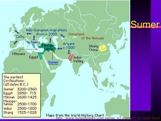 Sumer




http www hyperhistory com online_n2 maptext_n2 start1 html
 