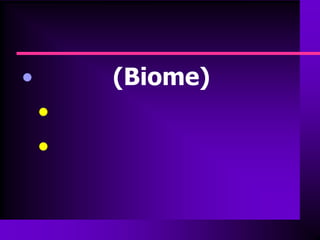 •       (Biome)
    •
    •
 