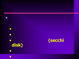 •

    •
    •
    •           (secchi
        disk)
    •
    •
 