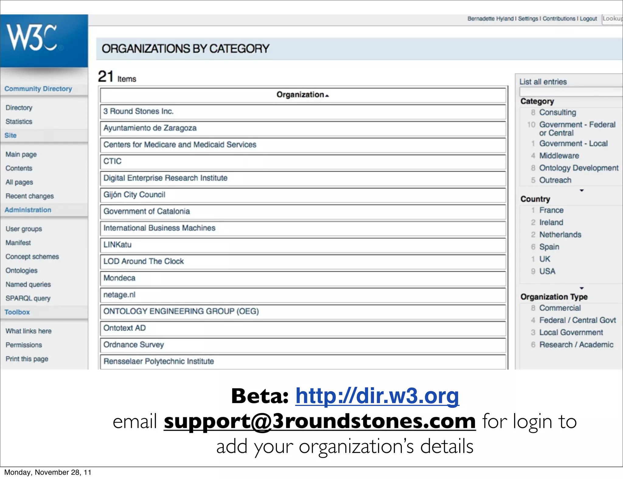 Beta: http://dir.w3.org
                          email support@3roundstones.com for login to
                                    add your organization’s details
Monday, November 28, 11
 