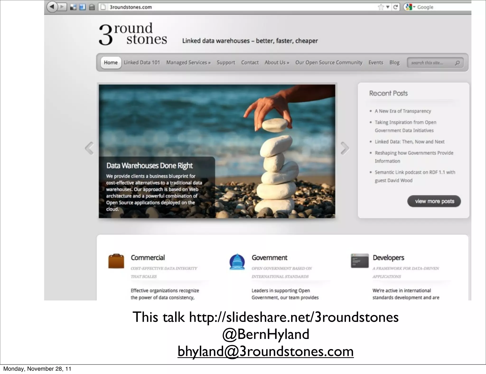 This talk http://slideshare.net/3roundstones
                                          @BernHyland
                                  bhyland@3roundstones.com
Monday, November 28, 11
 