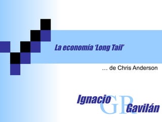 La economía ‘Long Tail’ … de Chris Anderson GR Ignacio Gavilán 