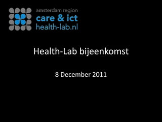 Health-Lab bijeenkomst

     8 December 2011
 