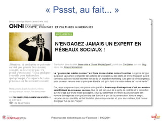 « Pssst, au fait... »




 Présence des bibliothèques sur Facebook – 8/12/2011
 