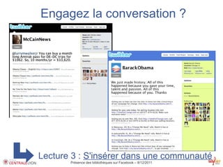 Engagez la conversation ?




Lecture 3 : S'insérer dans une communauté
       Présence des bibliothèques sur Facebook – 8/12/2011
 